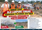 Gerak Cepat DLH Lampung Tengah, Kebakaran TPA Bandar Jaya Timur Berhasil Dipadamkan dalam 2 x 24 Jam